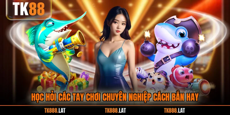 Học hỏi các tay chơi chuyên nghiệp cách bắn hay