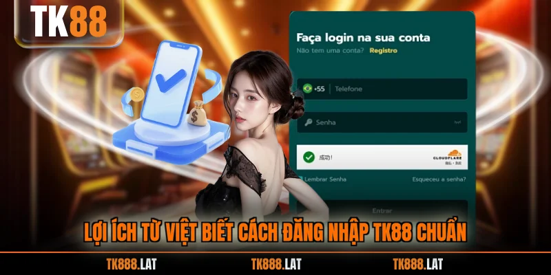 Lợi ích từ việt biết cách đăng nhập TK88 chuẩn