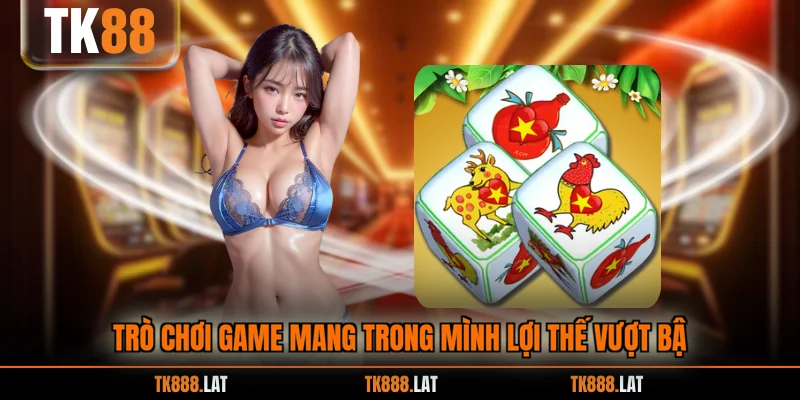 Trò chơi game mang trong mình lợi thế vượt bậ